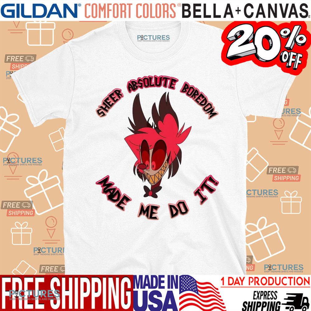 Alastor Hazbin Hotel Sheer Absolute Boredom Made Me Do It Shirt