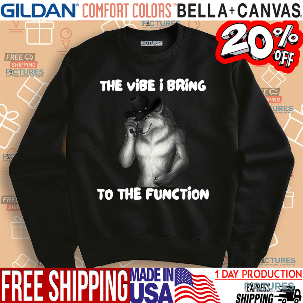 Alpha Wolf Meme The Vibe I Bring To The Function Shirt