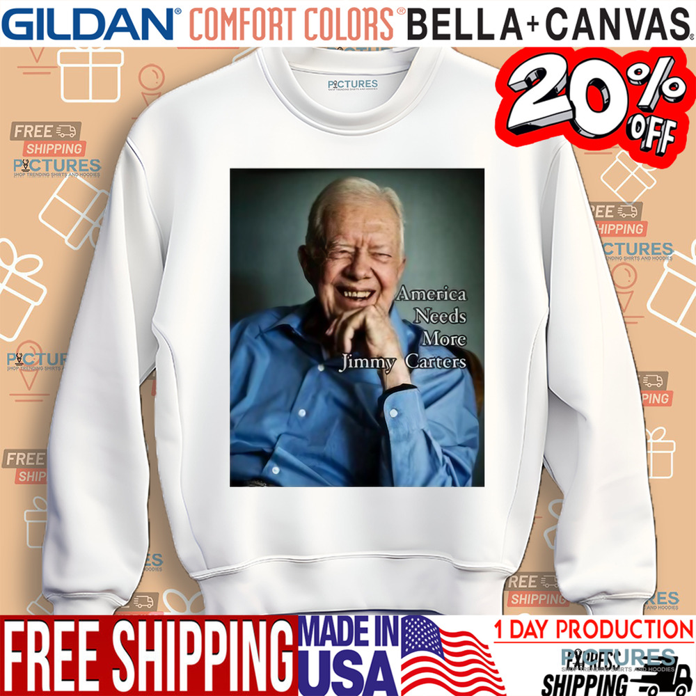 America Needs More Jimmy Carters Shirt