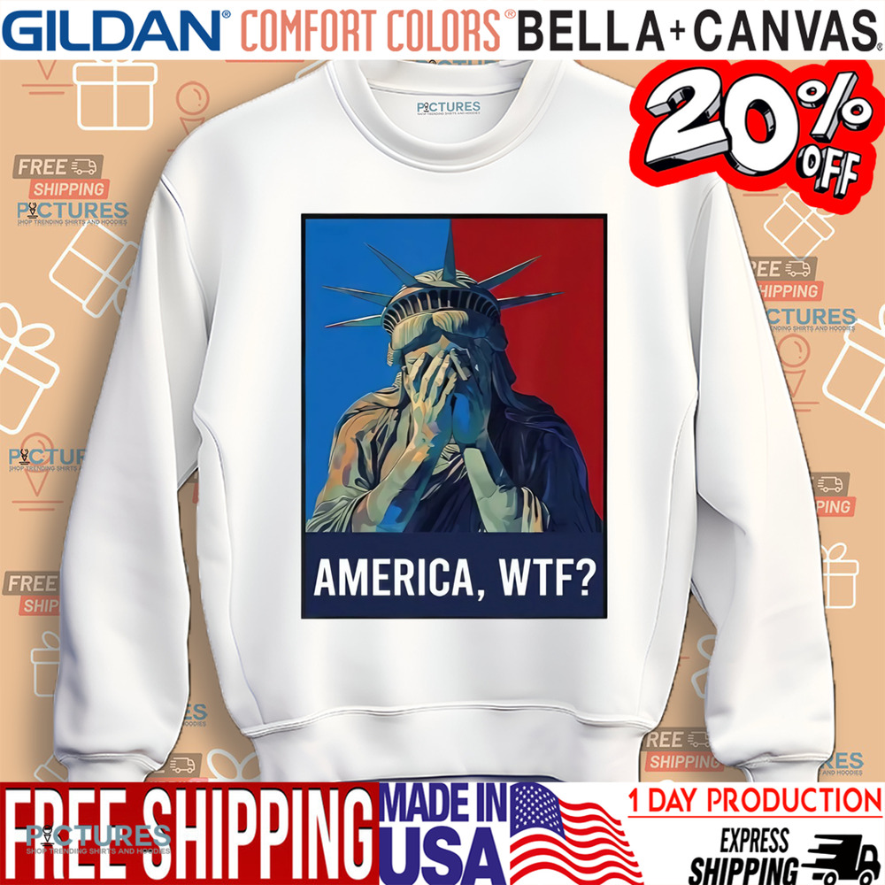 America WTF Statue of Liberty Political Satire Patriotic Shirt