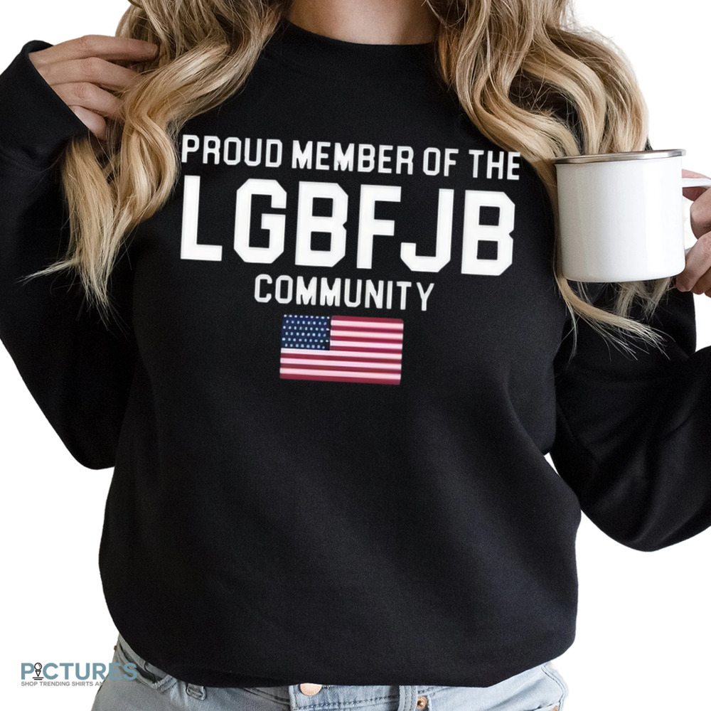 American Flag Proud Member Of The LGBFJB Community Shirt