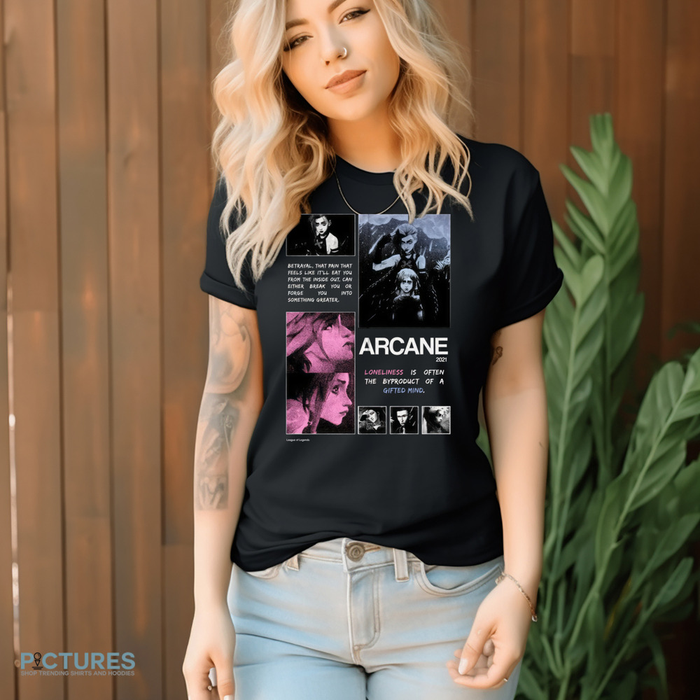 Arcane loneliness is often the byproduct of a gifted mind shirt
