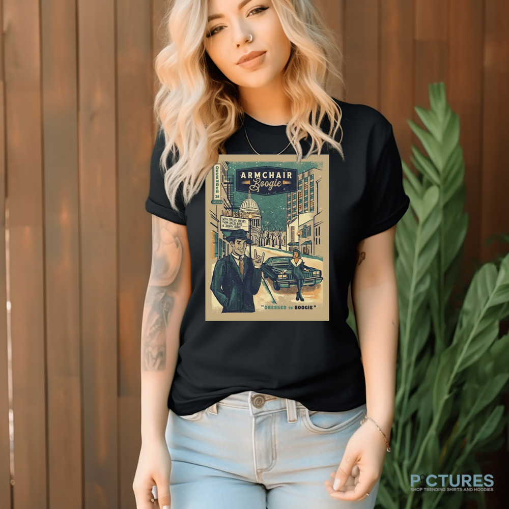 Armchair Boogie Dressed To Boogie NYE Poster In Madison Wisconsin At Majestic Theatre On December 31 2024 Shirt