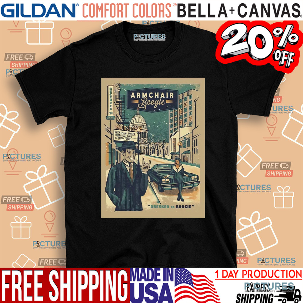 Armchair Boogie Dressed To Boogie NYE Poster In Madison Wisconsin At Majestic Theatre On December 31 2024 Shirt