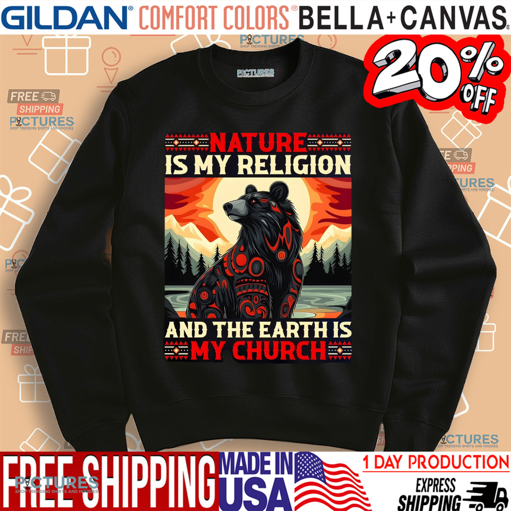 Bear Natural Is My Religion And The Earth Is My Church Shirt