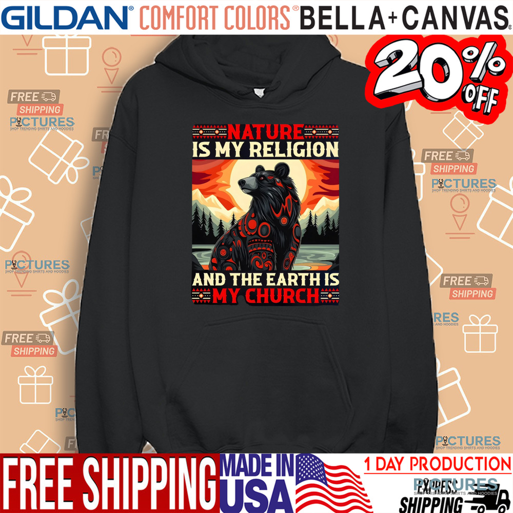 Bear Natural Is My Religion And The Earth Is My Church Shirt