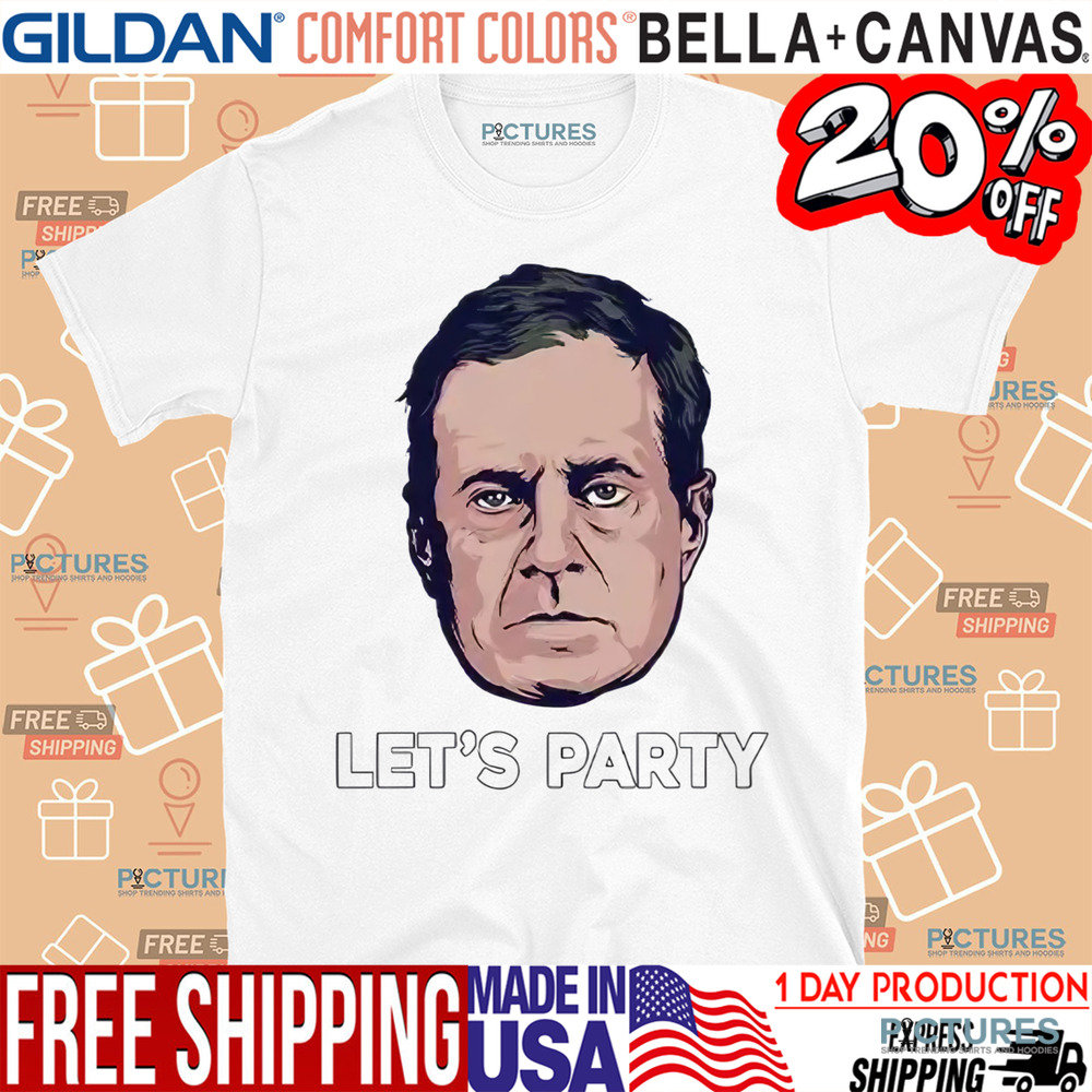 Bill Belichick Let’s Party Shirt