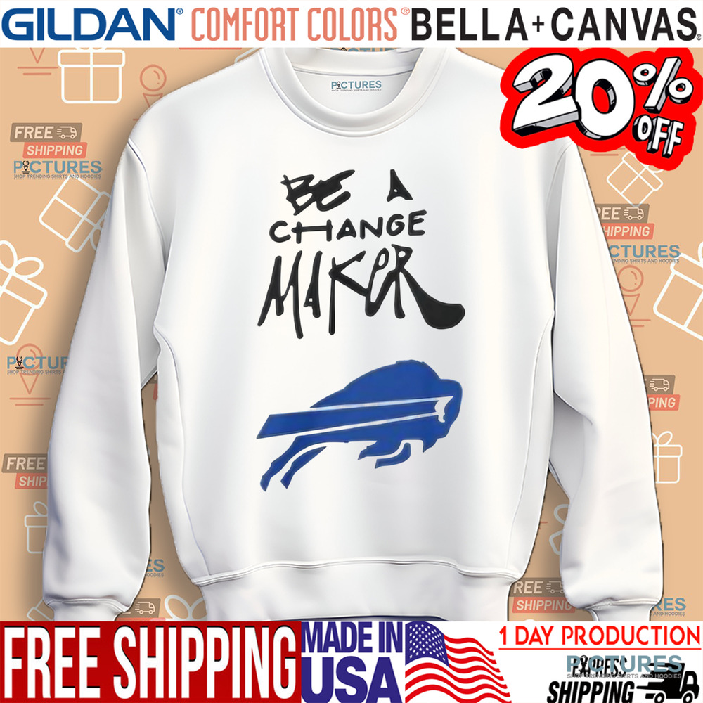 Bills Be A Change Maker Shirt