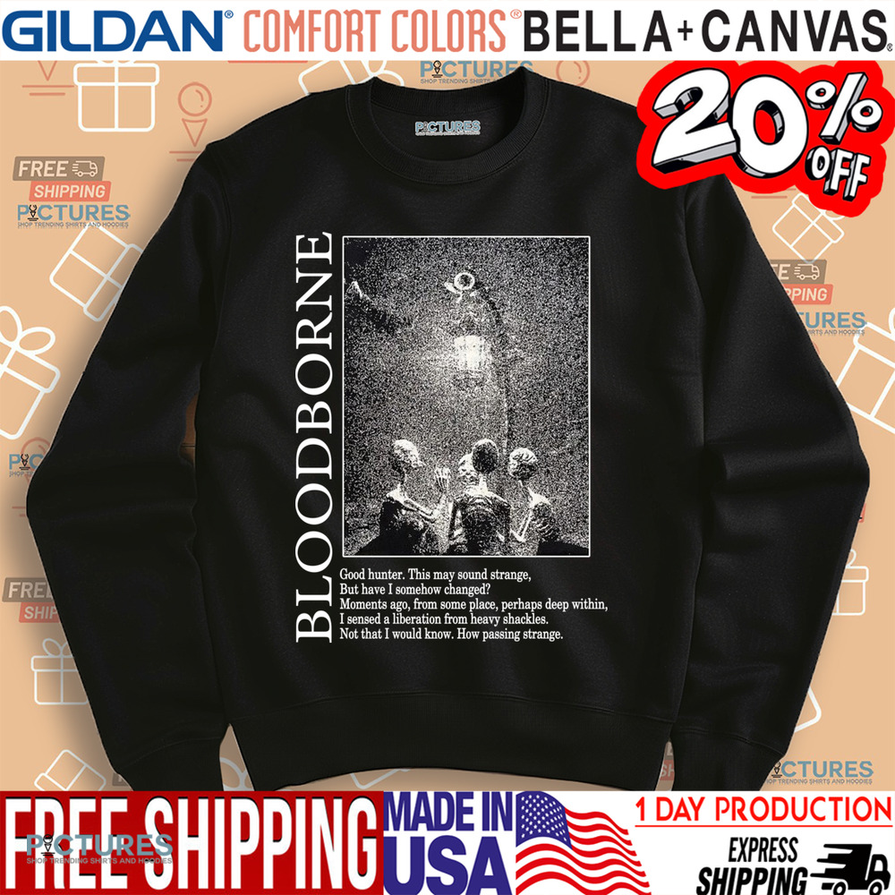 Bloodborne Hunter and Lamp Messengers Good Hunter This May Sound Strange Shirt