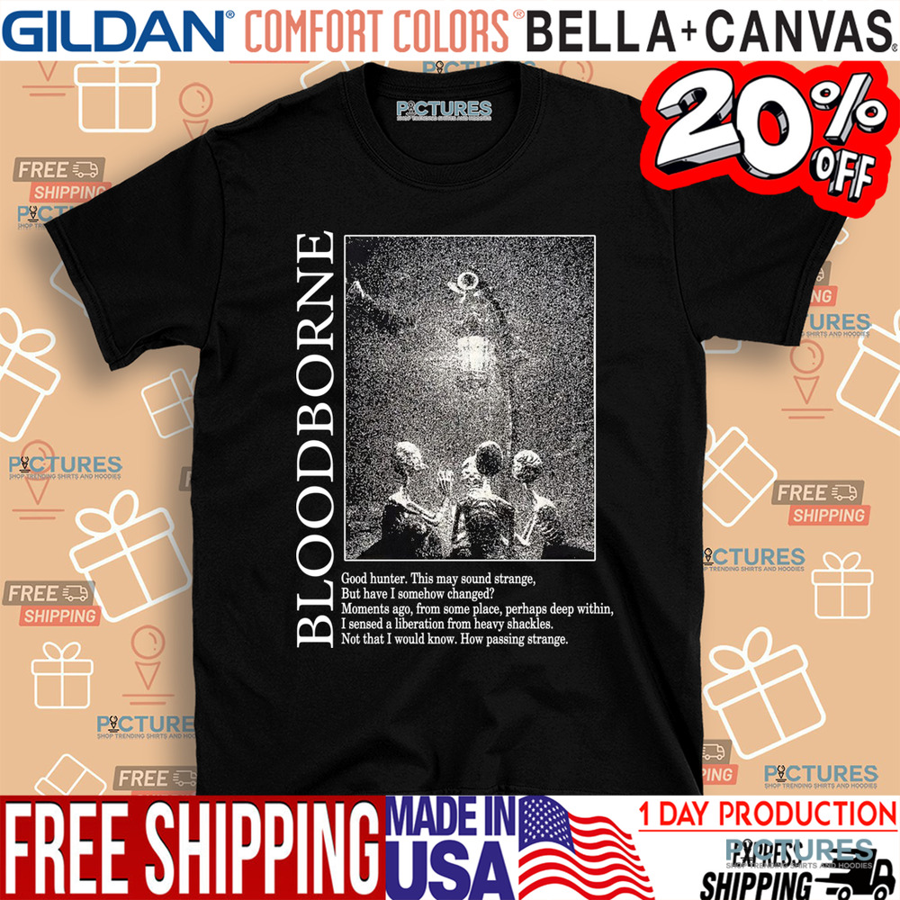 Bloodborne Hunter and Lamp Messengers Good Hunter This May Sound Strange Shirt