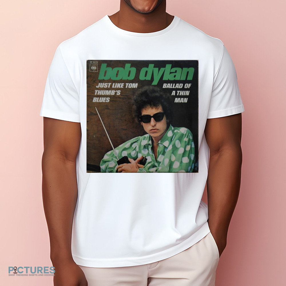 Bob Dylan Just Like Tom Thumb's Blues Ballad Of A Thin Man Vintage Shirt