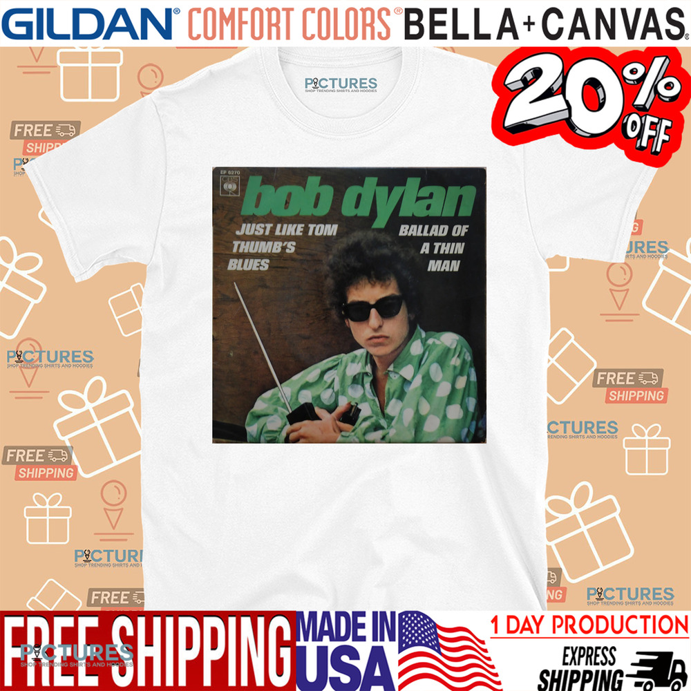 Bob Dylan Just Like Tom Thumb's Blues Ballad Of A Thin Man Vintage Shirt
