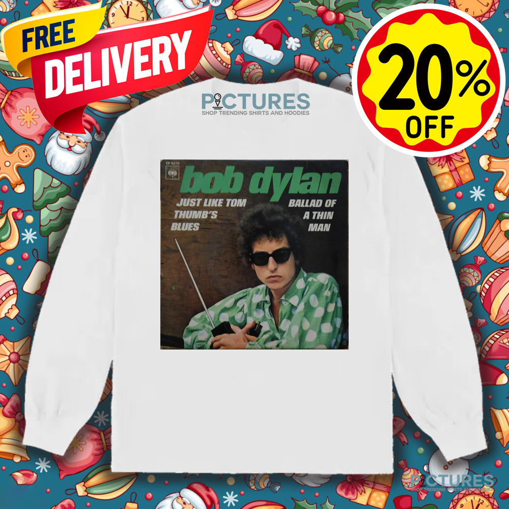 Bob Dylan Just Like Tom Thumb's Blues Ballad Of A Thin Man Vintage Shirt