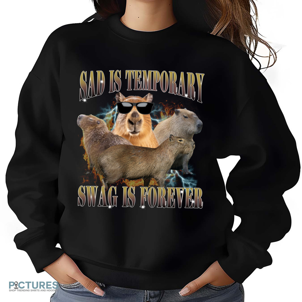 Capybara Sad Is Temporary Swag is Forever Meme Shirt Capybara Sad Is Temporary Swag is Forever Meme Shirt