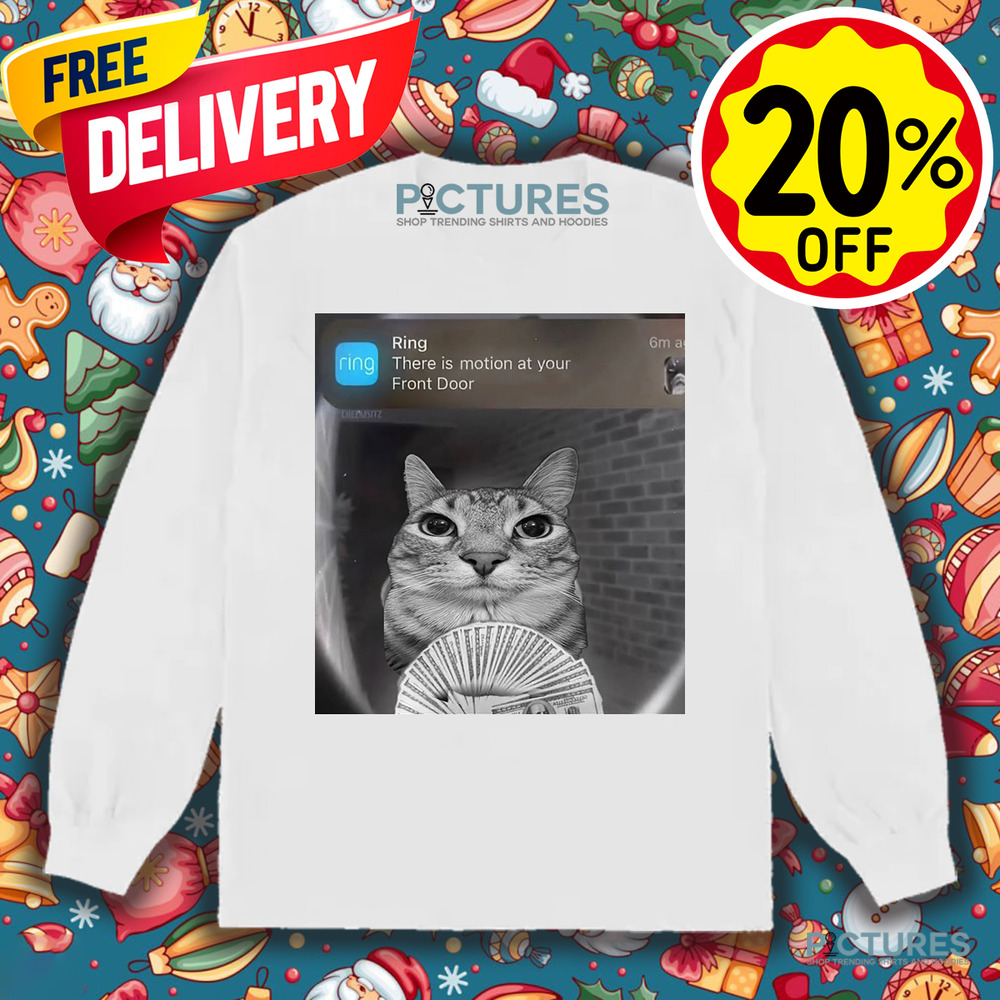 Cat Ring There Is Motion At Your Front Door Meme Shirt