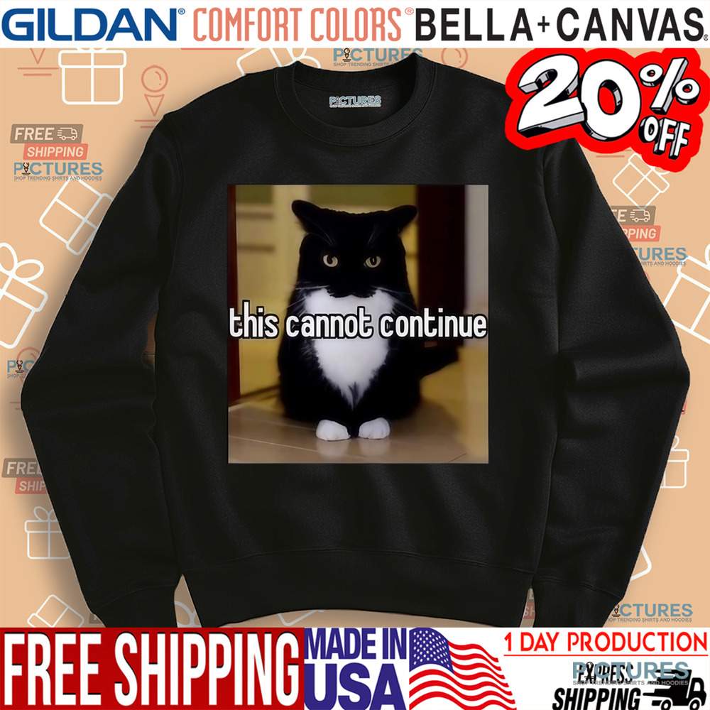 Cat This Cannot Continue Shirt