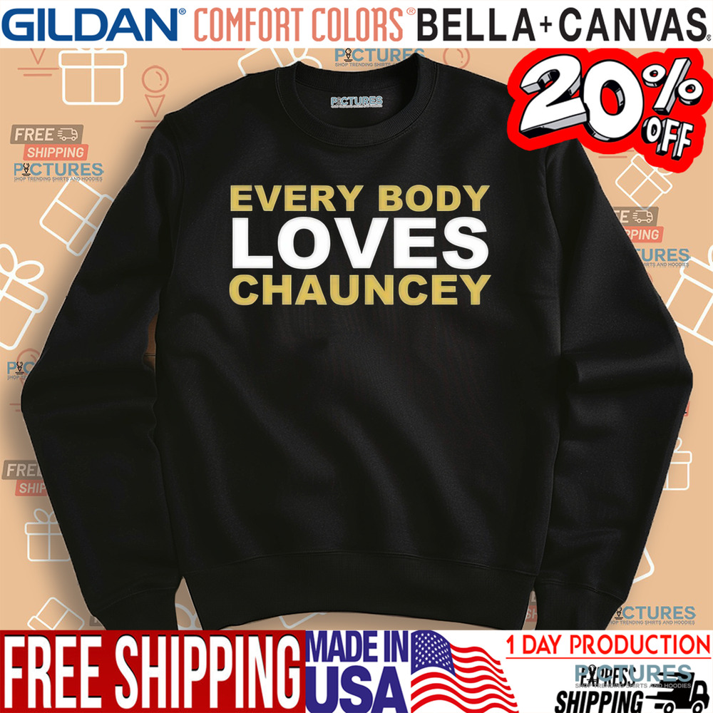 Chauncey Gooden Everybody Loves Chauncey Shirt Chauncey Gooden Everybody Loves Chauncey Shirt
