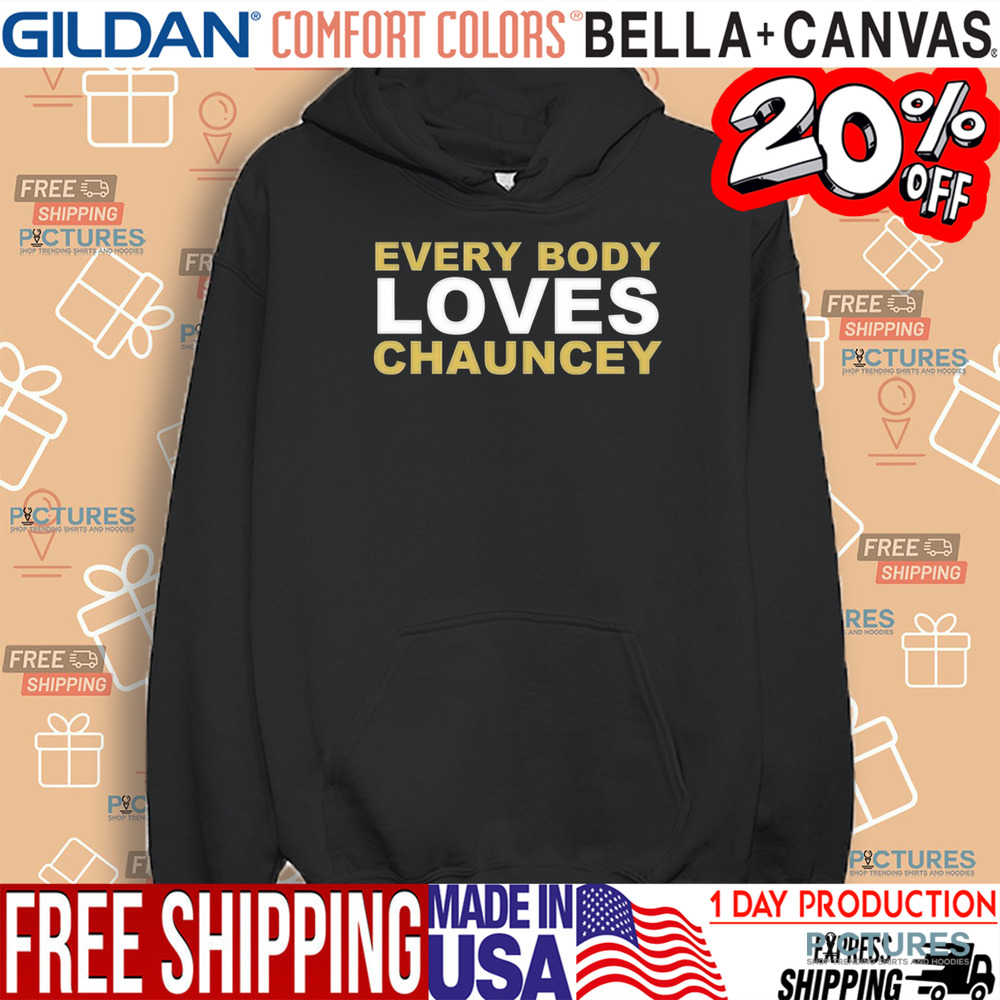Chauncey Gooden Everybody Loves Chauncey Shirt Chauncey Gooden Everybody Loves Chauncey Shirt