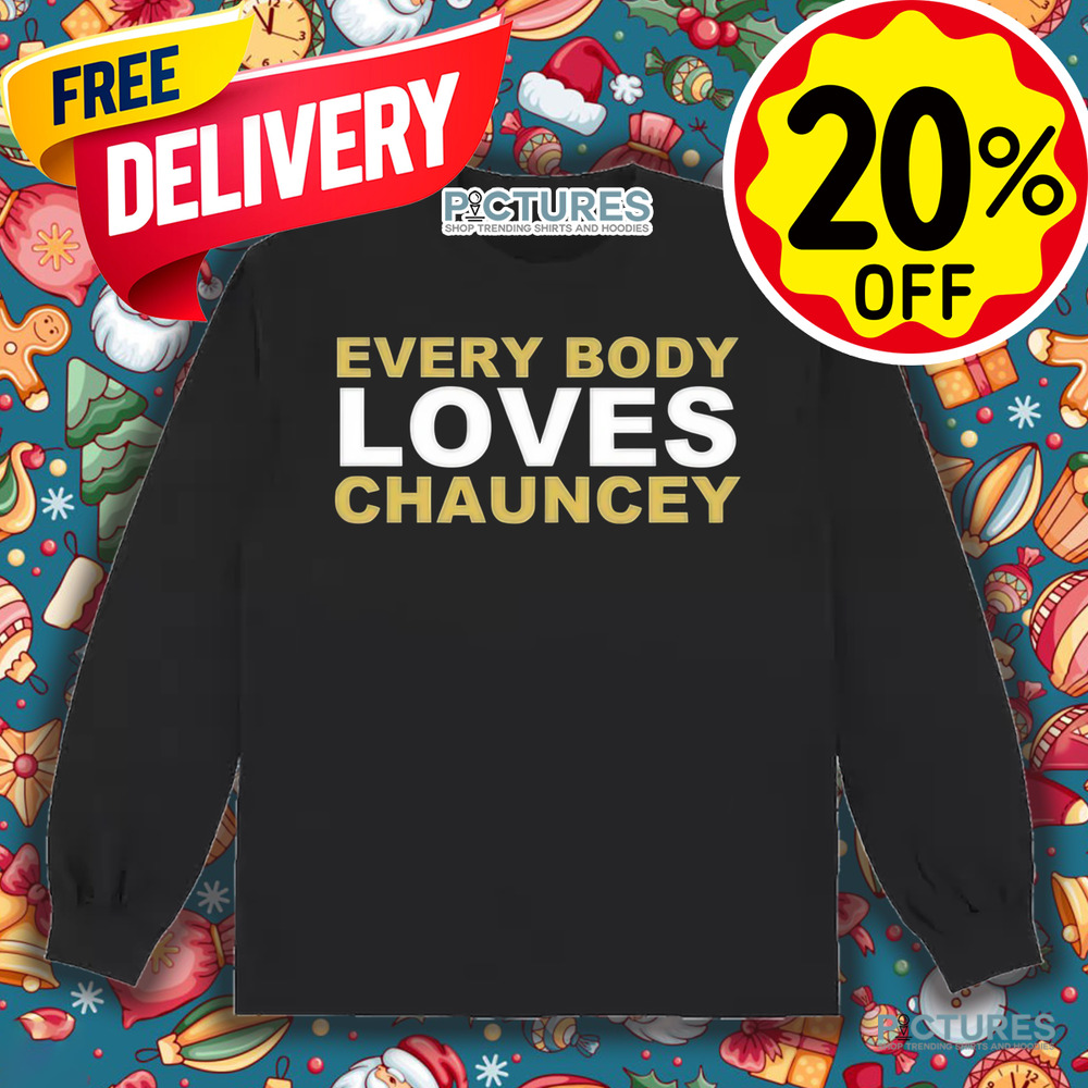 Chauncey Gooden Everybody Loves Chauncey Shirt Chauncey Gooden Everybody Loves Chauncey Shirt