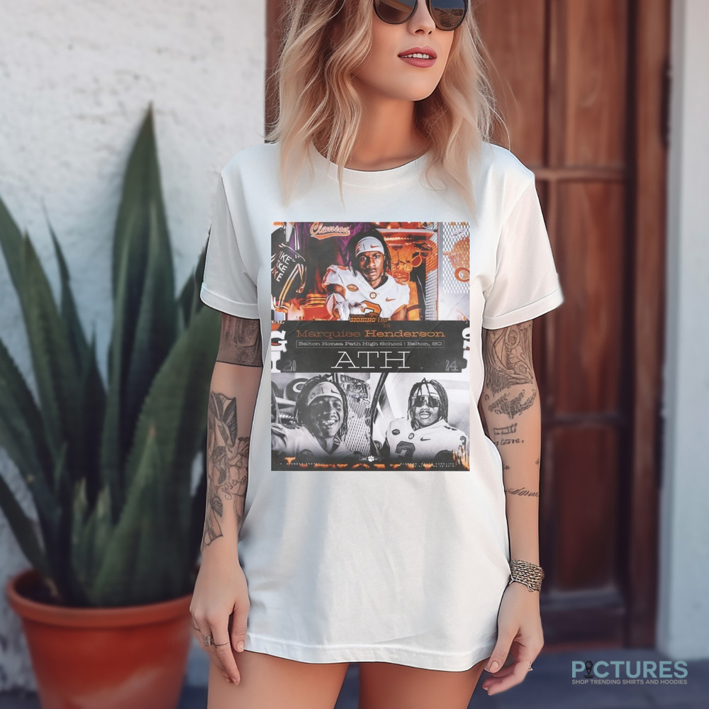 Clemson Tigers National Signing Day ’24 Marquise Henderson ATH Belton Honea Path High School Belton SC Shirt