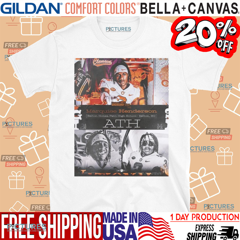 Clemson Tigers National Signing Day ’24 Marquise Henderson ATH Belton Honea Path High School Belton SC Shirt