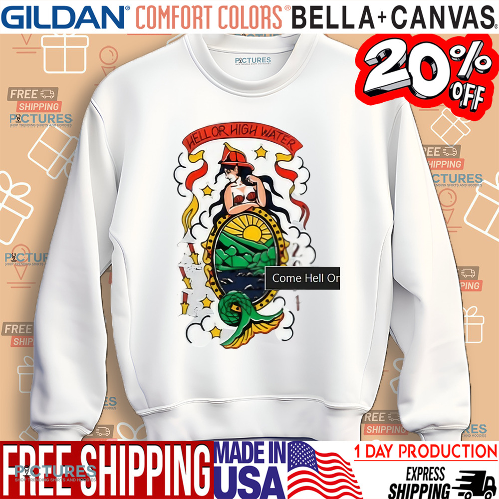 Come Hell Or High Water Asheville Fd Shirt