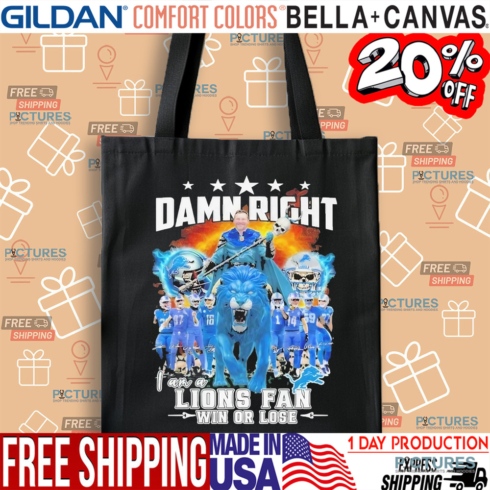 Detroit Lions Damn Right I Am A Lions Fan Win Or Lose Champions 2024 Shirt