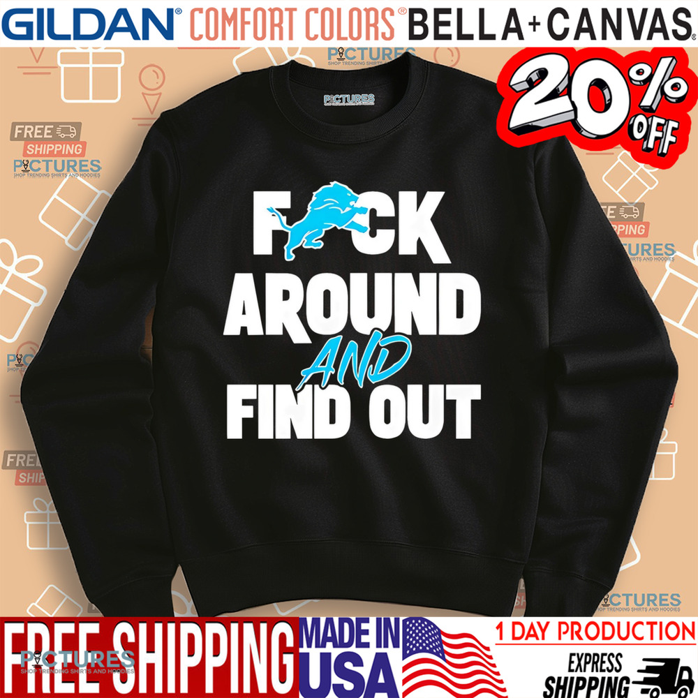 Detroit Lions Fuck Around and Find Out shirt