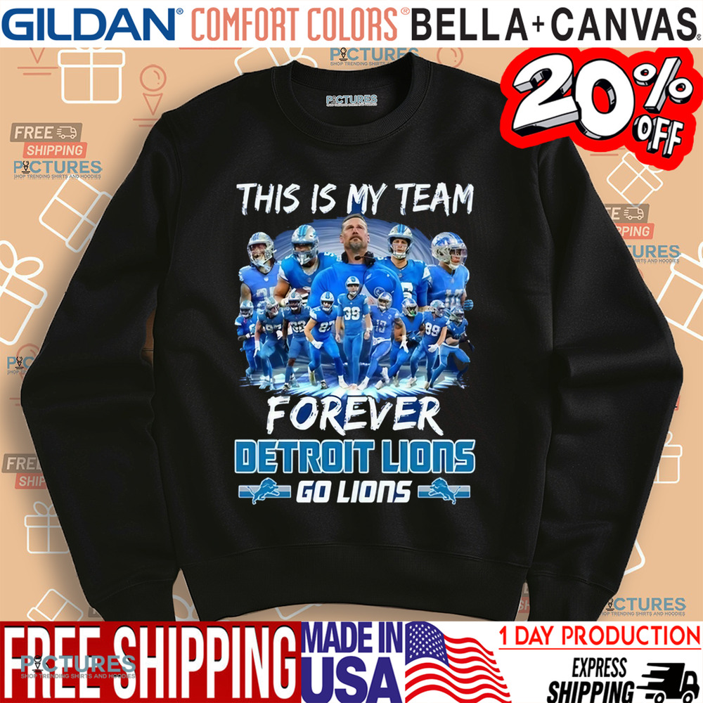 Detroit Lions This Is My Team Forever Go Lions 2024 Shirt