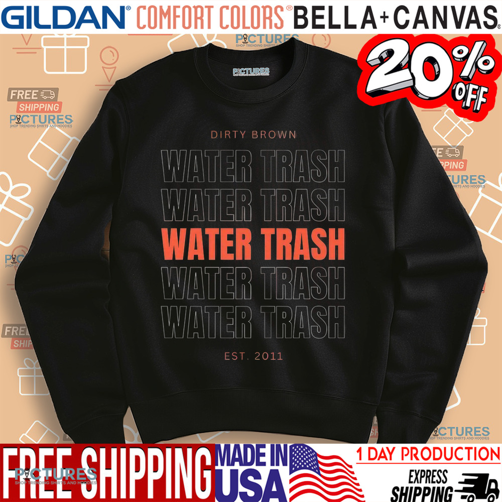 Dirty Brown Water Trash Est. 2011 Shirt