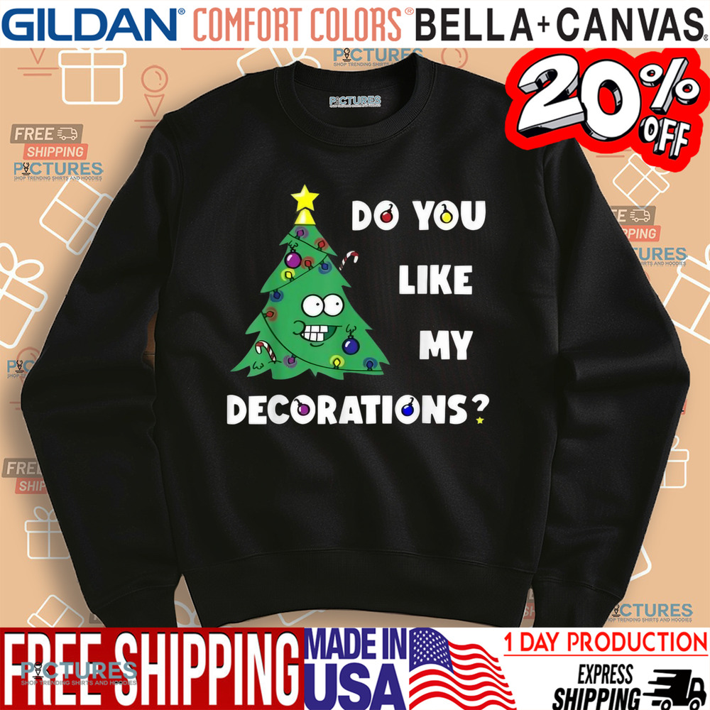 Do You Like My Decorations Xmas Lights Christmas Tree Shirt