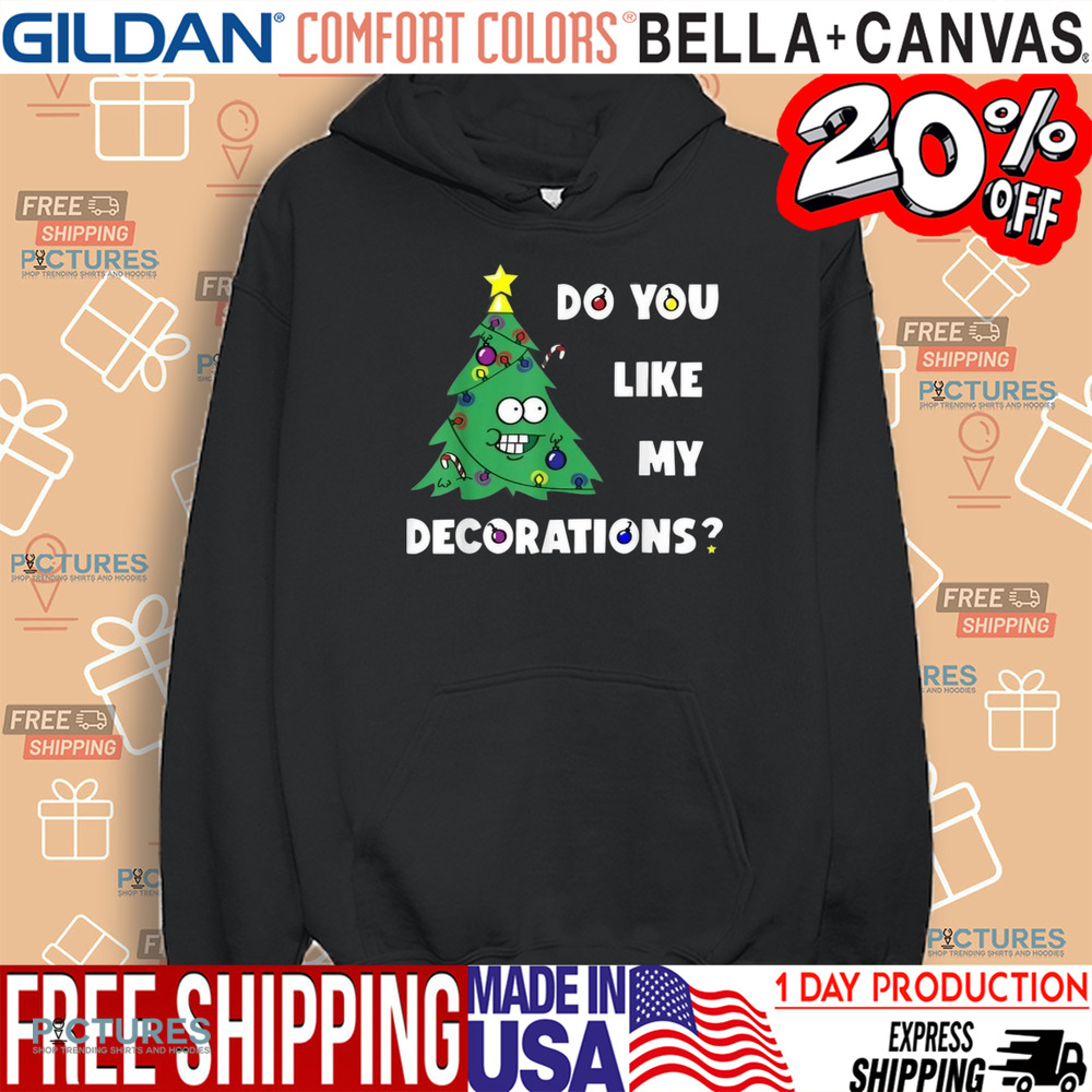 Do You Like My Decorations Xmas Lights Christmas Tree Shirt
