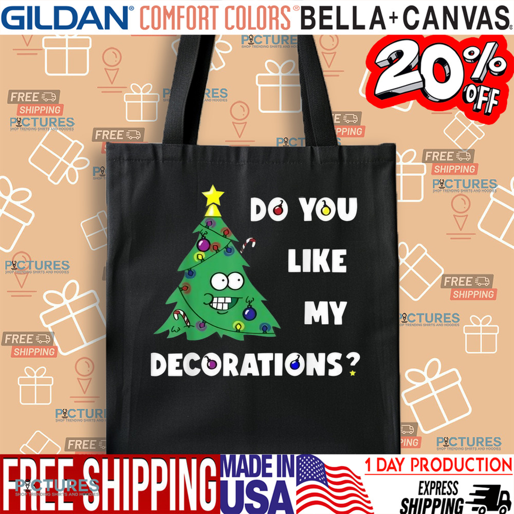 Do You Like My Decorations Xmas Lights Christmas Tree Shirt