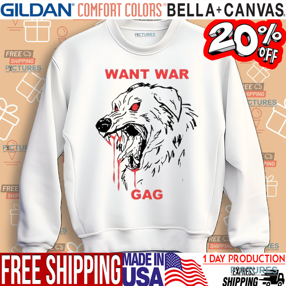 Dog Want War Gag Shirt