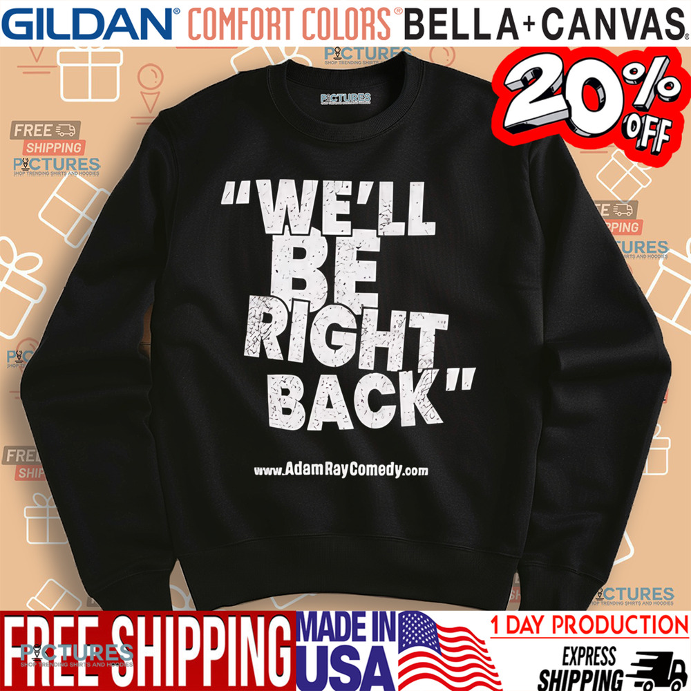 Dr. Phil We’ll Be Right Back AdamRayComedy Shirt