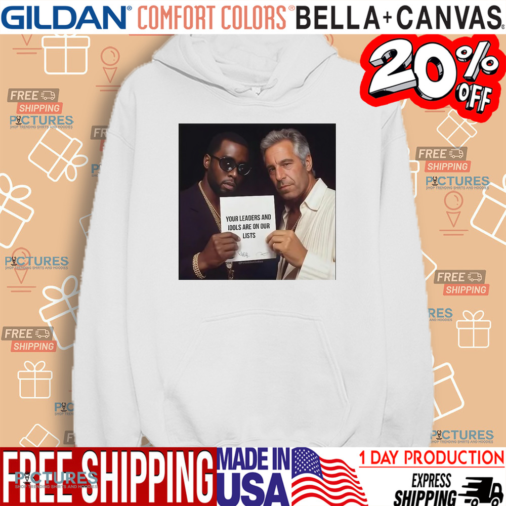 Dumb Diddystein Your Leaders And Idols Are On Our Lists Shirt