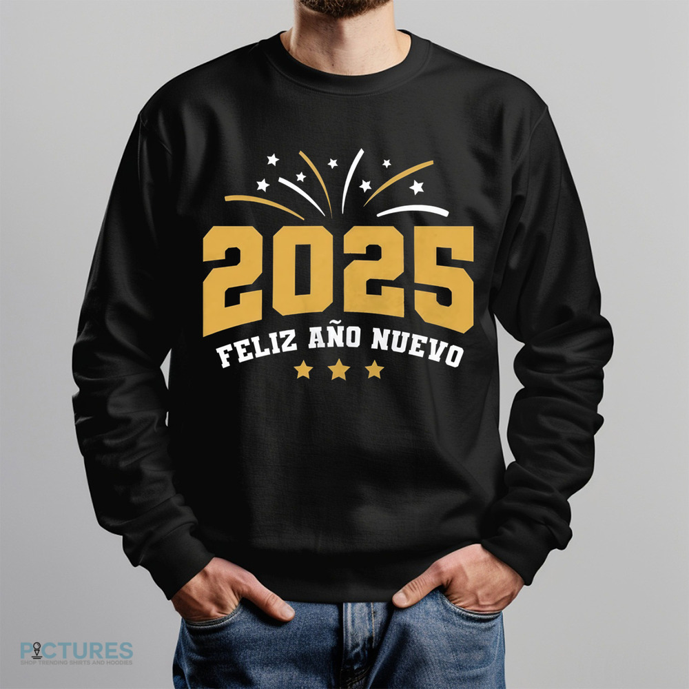 Feliz Ano Nuevo Happy New Year 2025 Shirt Feliz Ano Nuevo Happy New Year 2025 Shirt