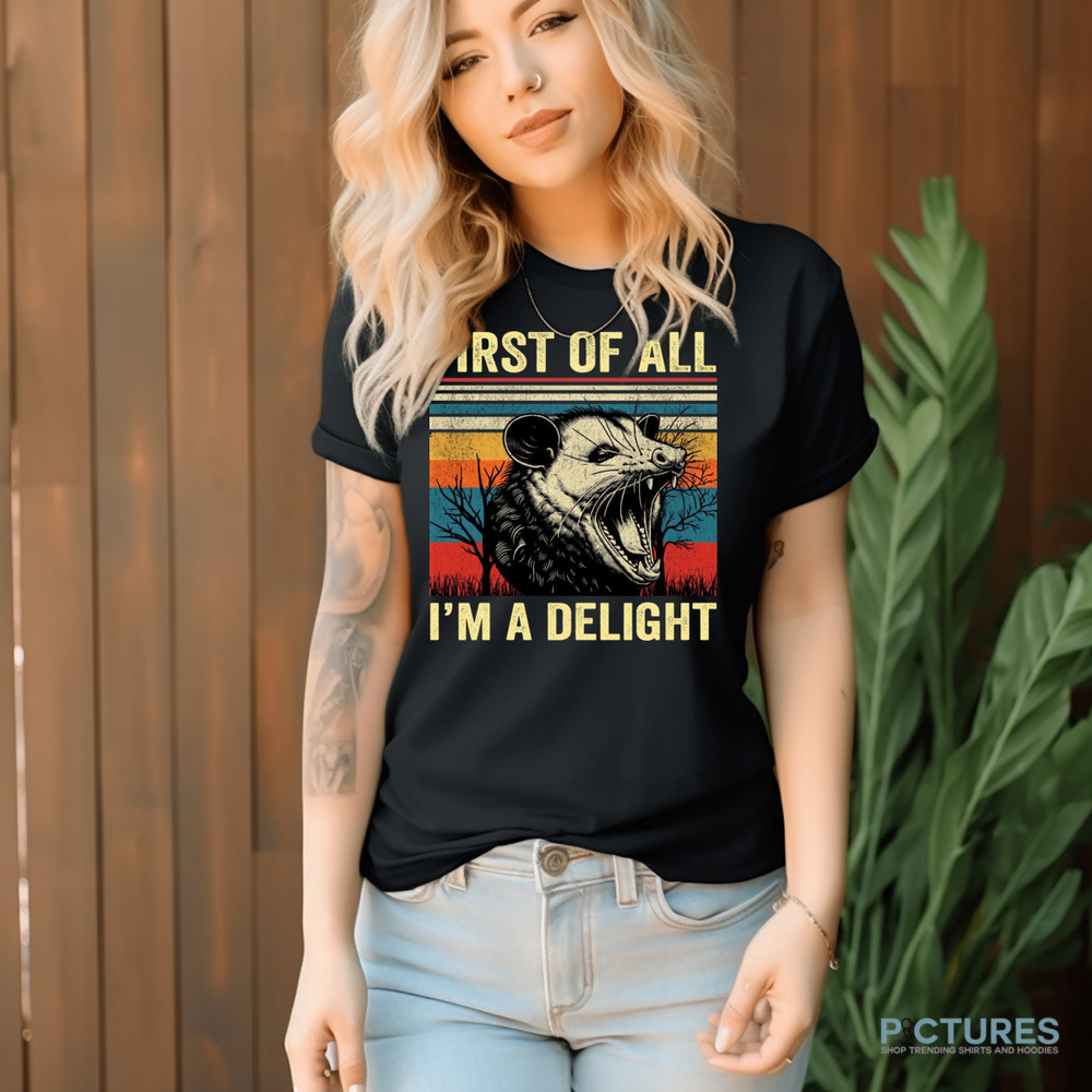 First Of All I'm A Delight Vintage Shirt