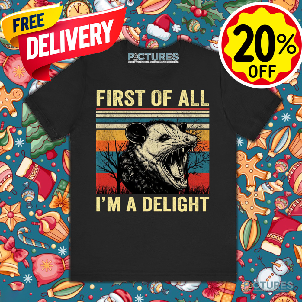 First Of All I'm A Delight Vintage Shirt