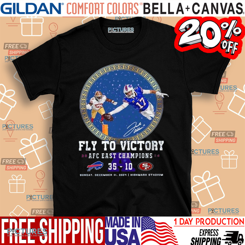 Fly To Victory 2024 AFC East Champions Bills 35-10 49ers Shirt