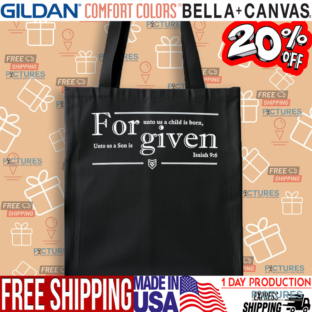 For unto us a child is born Unto us a Son is given Isaiah 9 6 shirt