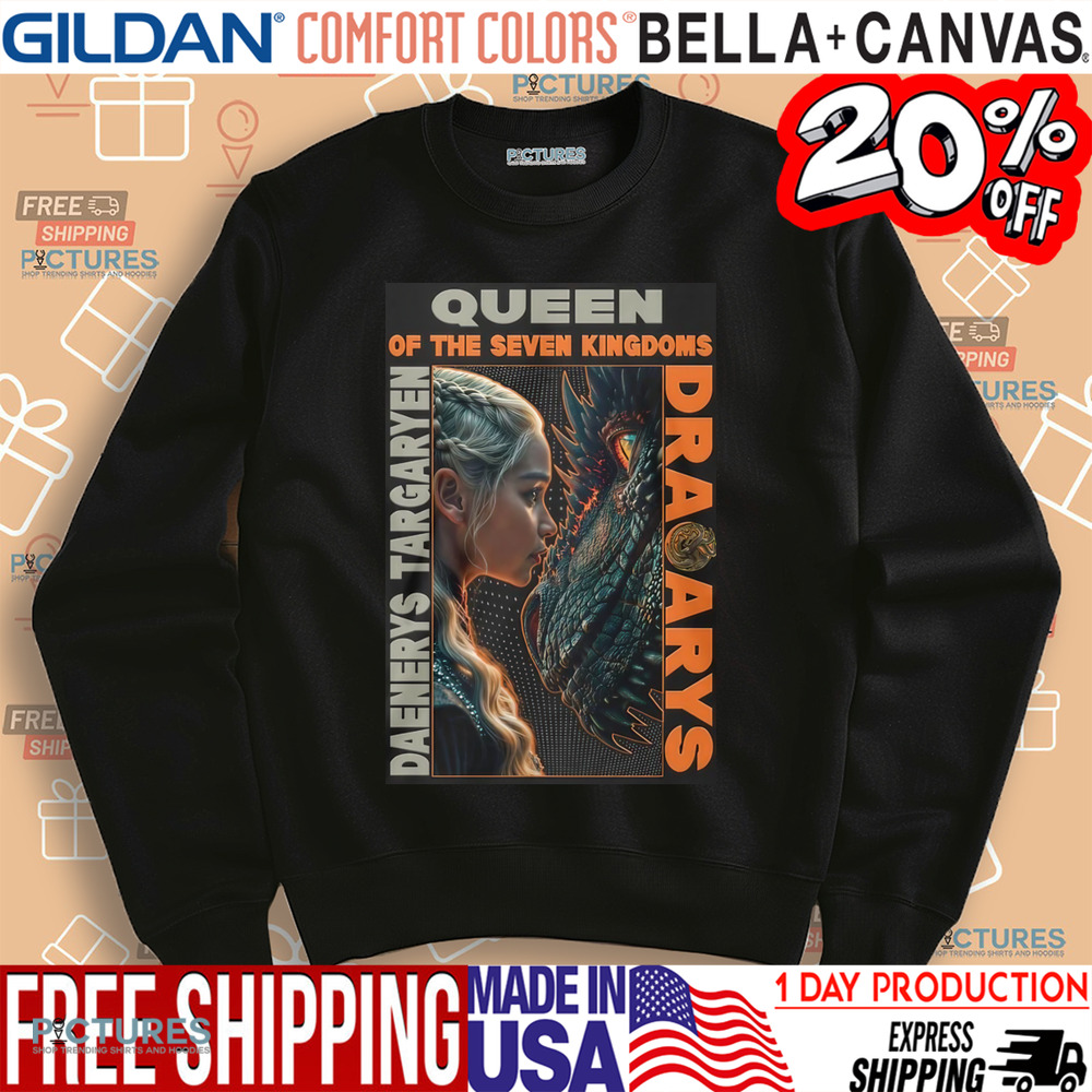 Game Of Thrones Dracarys Daenerys Targaryen Queen Of The Seven Kingdoms Shirt