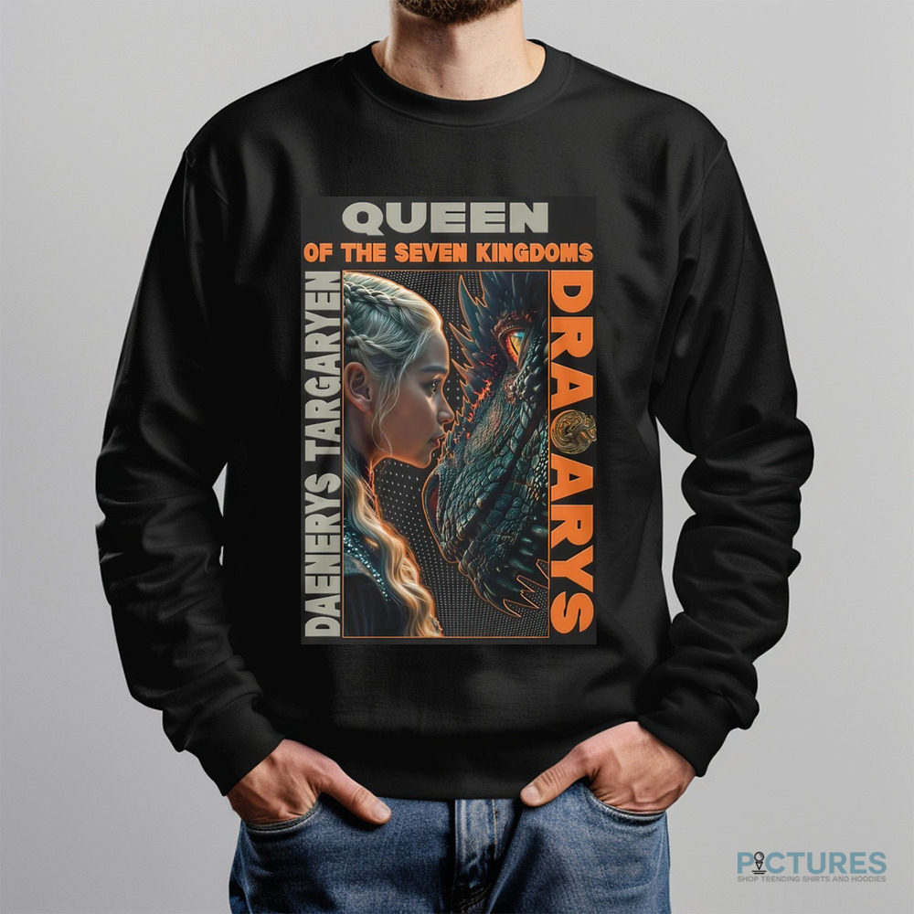 Game Of Thrones Dracarys Daenerys Targaryen Queen Of The Seven Kingdoms Shirt