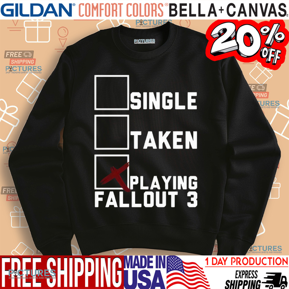 Gamer Single Taken Playing Fallout 3 Shirt