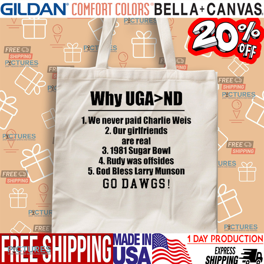 Georgia Bulldogs Georgia Gal Why Uga Nd We Never Paid Charlie Weis Good Bless Larry Munson Go Dawgs Shirt