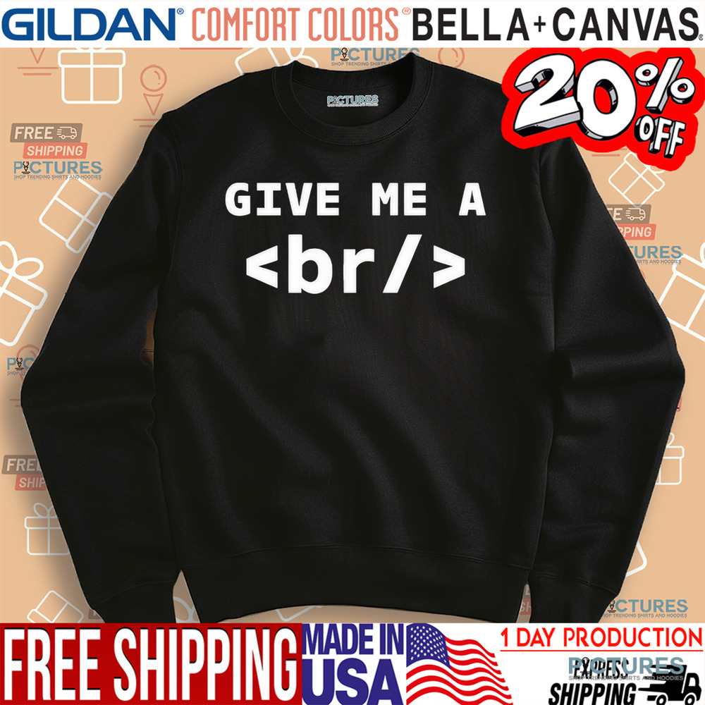Give Me A Br Shirts