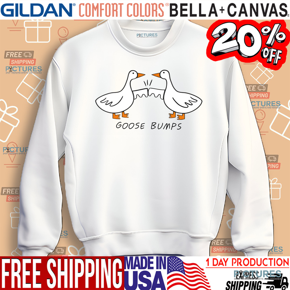 Goose Bumps, Funny Goose Shirt