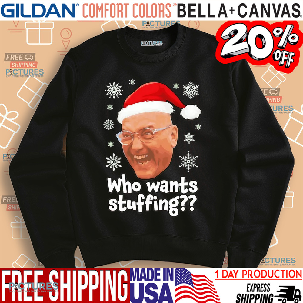 Gregg Who wants stuffing Christmas shirt