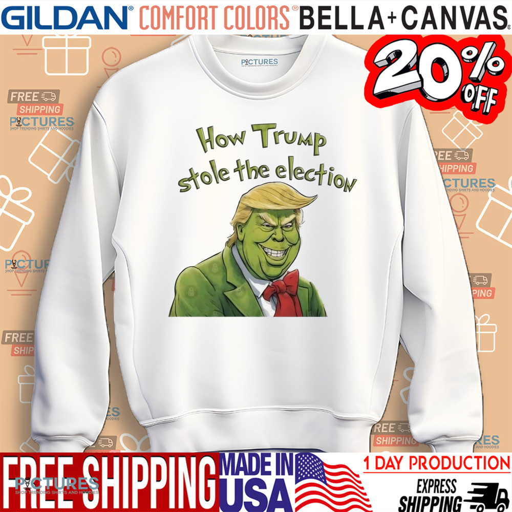 Grinch How Trump Stole The Election 2024 Shirt