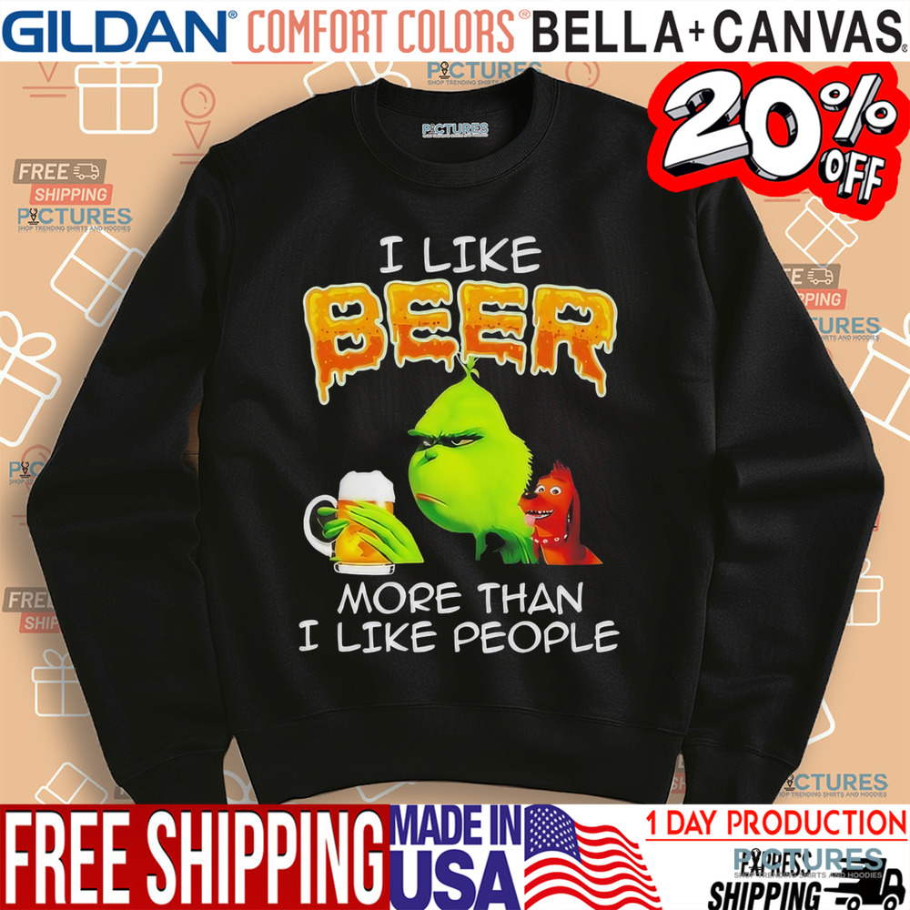 Grinch I like beer more than I like people shirt